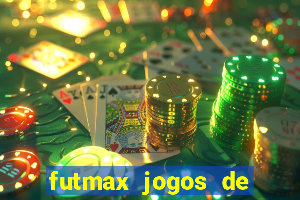 futmax jogos de hoje ao vivo